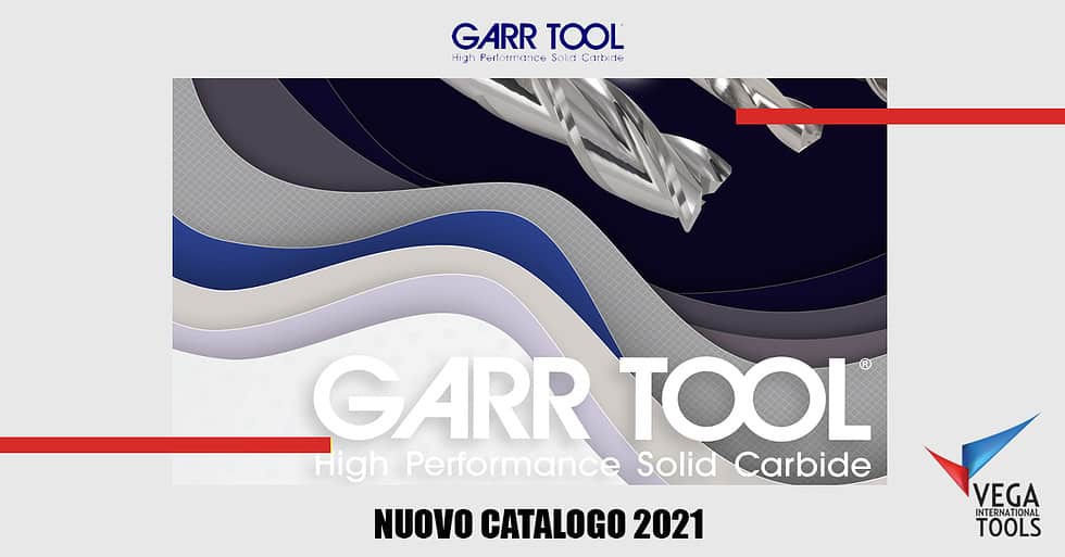 È Arrivato il Nuovo Catalogo GARR TOOL 2021 Vega International Tools